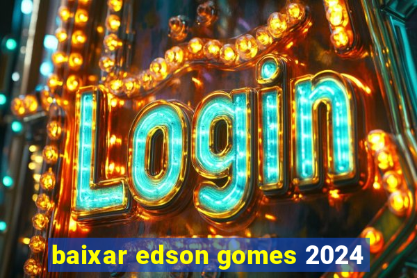 baixar edson gomes 2024